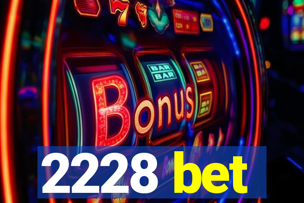 2228 bet